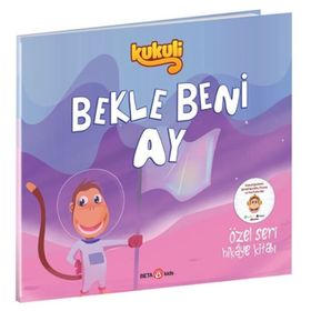 Kukuli Bekle Beni Ay-Özel Seri Hikaye - Beta Kids Yayınları