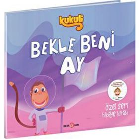 Kukuli Bekle Beni Ay-Özel Seri Hikaye - Beta Kids Yayınları