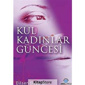 KÜL KADINLAR GÜNCESİ - BILSEN BAŞARAN