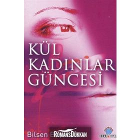 KÜL KADINLAR GÜNCESİ - BILSEN BAŞARAN