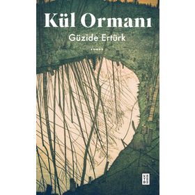 Kül Ormanı - Güzide Ertürk