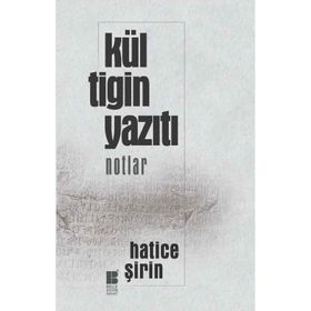 Kül Tigin Yazıtı - Hatice Şirin
