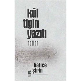 Kül Tigin Yazıtı - Hatice Şirin