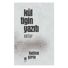 Kül Tigin Yazıtı - Hatice Şirin