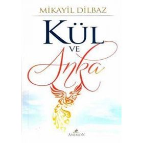 KÜL VE ANKA - MIKAYIL DILBAZ