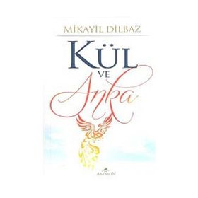 KÜL VE ANKA - MIKAYIL DILBAZ