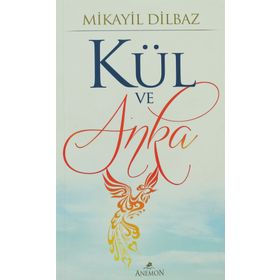 KÜL VE ANKA - MIKAYIL DILBAZ