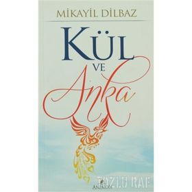 KÜL VE ANKA - MIKAYIL DILBAZ