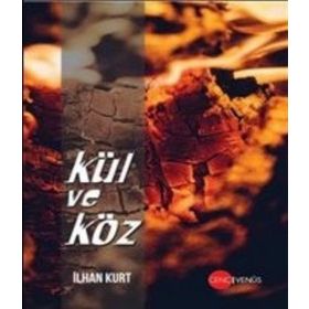 Kül ve Köz - İlhan Kurt