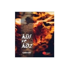 Kül ve Köz - İlhan Kurt