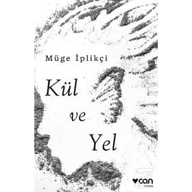 Kül ve Yel - Müge İplikçi