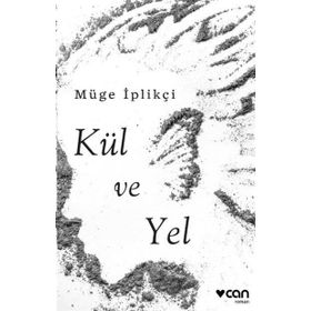 Kül ve Yel - Müge İplikçi
