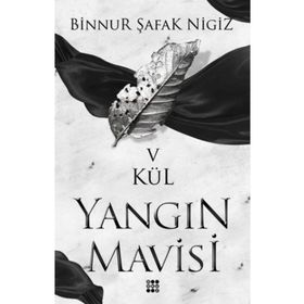 Kül - Yangın Mavisi Serisi 5 - Binnur Şafak Nigiz