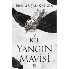 Kül - Yangın Mavisi Serisi 5 - Binnur Şafak Nigiz