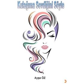 Kulağıma Sevdiğini Söyle - Ayşe Öz