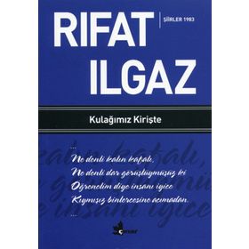 KULAĞIMIZ KİRİŞTE - RIFAT ILGAZ