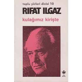 KULAĞIMIZ KİRİŞTE - RIFAT ILGAZ
