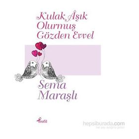 Kulak Aşık Olurmuş Gözden Evvel - Sema Maraşlı