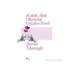 Kulak Aşık Olurmuş Gözden Evvel - Sema Maraşlı