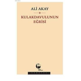 Kulakdavulunun Eğrisi - Ali Akay