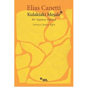 KULAKTAKI MEŞALE BIR YAŞAMIN ÖYKÜSÜ - ELIAS CANETTI