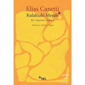 KULAKTAKI MEŞALE BIR YAŞAMIN ÖYKÜSÜ - ELIAS CANETTI