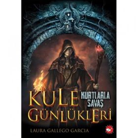 Kule Günlükleri 1 Kurtlarla Savaş - Laura Gallego Garcia