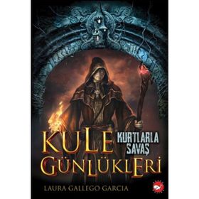 Kule Günlükleri 1 Kurtlarla Savaş - Laura Gallego Garcia