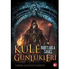 Kule Günlükleri 1 Kurtlarla Savaş - Laura Gallego Garcia