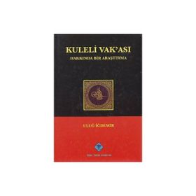 KULELI VAK'ASI HAKKINDA BIR ARAŞTIRMA - ULUĞ İĞDEMİR