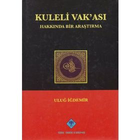 KULELI VAK'ASI HAKKINDA BIR ARAŞTIRMA - ULUĞ İĞDEMİR