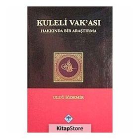 KULELI VAK'ASI HAKKINDA BIR ARAŞTIRMA - ULUĞ İĞDEMİR