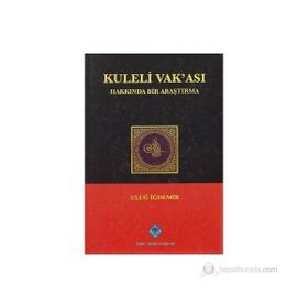 KULELI VAK'ASI HAKKINDA BIR ARAŞTIRMA - ULUĞ İĞDEMİR