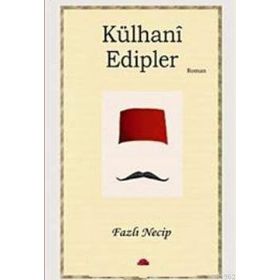 KÜLHANİ EDIPLER - FAZLI NECIP