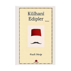 KÜLHANİ EDIPLER - FAZLI NECIP