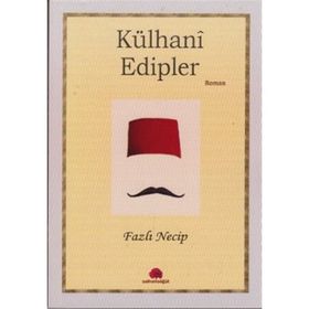KÜLHANİ EDIPLER - FAZLI NECIP