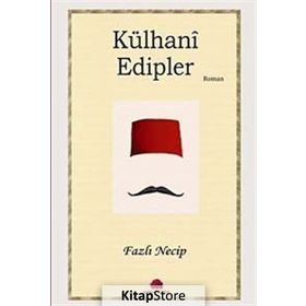 KÜLHANİ EDIPLER - FAZLI NECIP