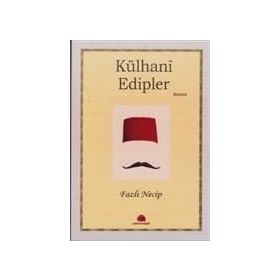 KÜLHANİ EDIPLER - FAZLI NECIP