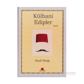 KÜLHANİ EDIPLER - FAZLI NECIP
