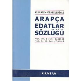 Kullanım Örnekleriyle Arapça Edatlar Sözlüğü - Selami Bakırcı M. Sadi Çögenli