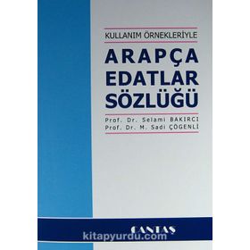 Kullanım Örnekleriyle Arapça Edatlar Sözlüğü - Selami Bakırcı M. Sadi Çögenli