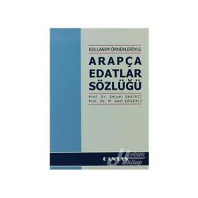 Kullanım Örnekleriyle Arapça Edatlar Sözlüğü - Selami Bakırcı M. Sadi Çögenli