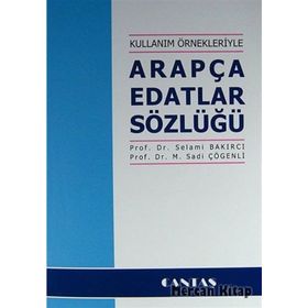 Kullanım Örnekleriyle Arapça Edatlar Sözlüğü - Selami Bakırcı M. Sadi Çögenli
