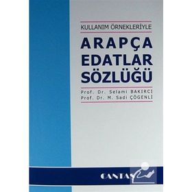 Kullanım Örnekleriyle Arapça Edatlar Sözlüğü - Selami Bakırcı M. Sadi Çögenli