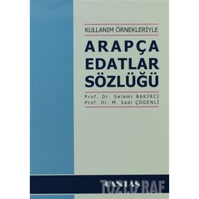 Kullanım Örnekleriyle Arapça Edatlar Sözlüğü - Selami Bakırcı M. Sadi Çögenli