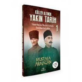 Küller Altinda Yakin Tarih 1 Mustafa Armağan