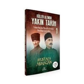Küller Altinda Yakin Tarih 1 Mustafa Armağan