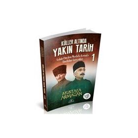 Küller Altında Yakın Tarih 1 Vahdettin'den Mustafa Kemal'e - Mustafa Armağan