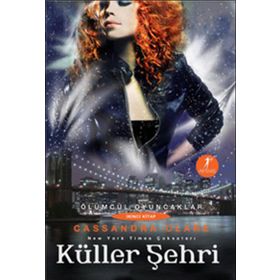 Küller Şehri-Ölümcül Oyuncaklar Serisi 2.Kitap - Cassandra Clare