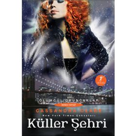 Küller Şehri-Ölümcül Oyuncaklar Serisi 2.Kitap - Cassandra Clare